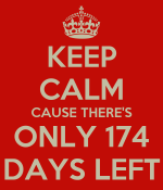 keep-calm-cause-theres-only-174-days-left.png